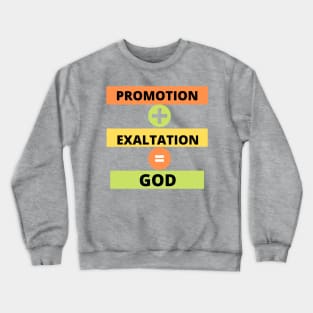 Promotion+Exaltation=God Crewneck Sweatshirt